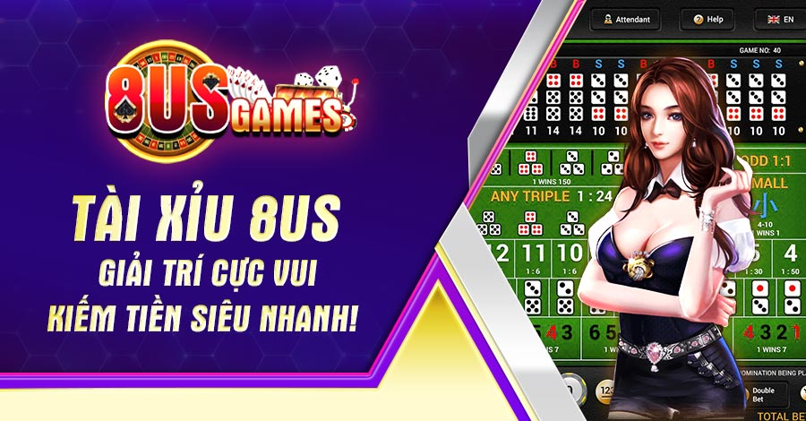 Tài xỉu 8US giải trí vui kiếm tiền nhanh